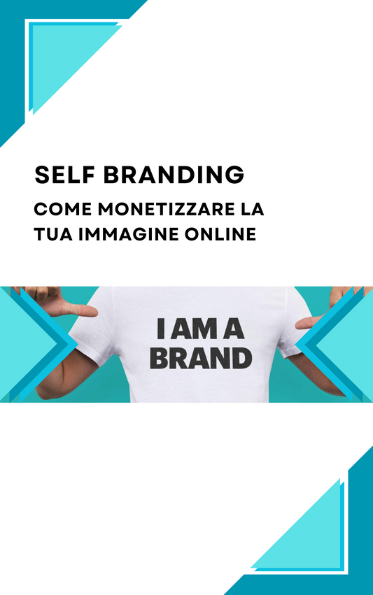 "Self Branding nel mondo digitale: come monetizzare la tua immagine online"